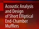 Acoustic Analysis and Design of Short Elliptical End-Chamber Mufflers: Elliptical Mufflers...