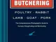 Butchering Poultry, Rabbit, Lamb, Goat, and Pork: The Comprehensive Photographic Guide to...