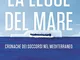 La legge del mare. Cronache dei soccorsi nel Mediterraneo