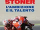 Casey Stoner. L'ambizione e il talento