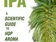 The New IPA: Scientific Guide to Hop Aroma and Flavor (English Edition)