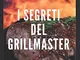 I segreti del Grill Master: Tecniche, segreti e strategie per cucinare la carne al barbecu...