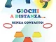 GIOCHI A DISTANZA... SENZA CONTATTO!: Piccolo repertorio “esemplare” di giochi di gruppo e...