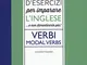 Quaderno d'esercizi per imparare l'inglese ...e non dimenticarlo più! Verbi. Modal verbs