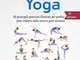 Yoga: La Bibbia per Principianti di Yoga: 63 principali posizioni illustrate per perdita d...