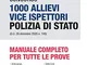 Concorso 1000 Allievi Vice Ispettori Polizia di Stato. Manuale Completo per tutte le prove