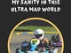 Go Karting Helps Me Maintain My Sanity In This Ultra Mad World: Go Kart Themed Novelty Lin...