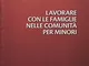 Lavorare con le famiglie nelle comunità per minori