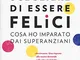 Scegliere di essere felici. Cosa ho imparato dai superanziani