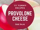 111 Yummy Provolone Cheese Recipes: Enjoy Everyday With Yummy Provolone Cheese Cookbook! (...