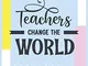 Teachers change the world: Graduation Notebook for Teacher Gifts, Lined Journal, (6"x9"),...
