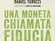 Una moneta chiamata fiducia: Oltre il denaro. L’esperienza vincente di Sardex