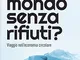 Un mondo senza rifiuti? Viaggio nell'economia circolare