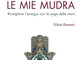 Le mie mudra. Risvegliare l'energia con lo yoga delle mani