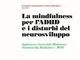 La mindfulness per l'ADHD e i disturbi del neurosviluppo. Applicazione clinica della Medit...