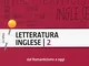 Letteratura inglese. Dal Romanticismo a oggi (Vol. 2)