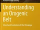 Understanding an Orogenic Belt: Structural Evolution of the Himalaya