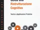 Guida alla ristrutturazione cognitiva. Teoria e applicazioni pratiche