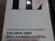 Il vocabolario della lingua latina. Latino-italiano, italiano-latino