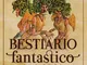 Bestiario fantastico. Mostri e animali di altri tempi. Ediz. a colori