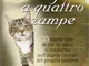 Angeli a quattro zampe. 35 storie vere in cui un gatto si trasforma nell'angelo custode de...