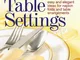 Perfect Table Settings: Hundreds of Easy and Elegant Ideas For Napkin Folds and Table Arra...
