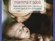 Diventiamo mamma e papà. Manuale pratico: dalla gravidanza al primo anno di vita del bambi...