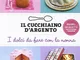 Il Cucchiaino d'Argento Vol. 6: I Dolci da Fare con la Nonna- 100 Ricette per Stupire i Ba...