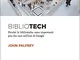 BIBLIOTECH: Perchè le biblioteche sono importanti più che mai nell'era di Google