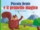 Piccolo dente e il pennello magico. Ediz. a caratteri grandi