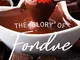 The Glory of Fondue: Celebrating New Year's Eve the Glorious Way (English Edition)