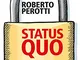 Status quo. Perché in Italia è così difficile cambiare le cose (e come cominciare a farlo)