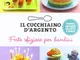 Il Cucchiaino d'Argento, Vol. 4 Feste Sfiziose per Bambini- 100 Torte Dolcetti e Snack