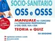 L'operatore socio-sanitario OSS e OSSS. Manuale per i concorsi e la formazione professiona...