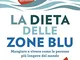 La dieta delle zone blu. Mangiare e vivere come le persone più longeve del mondo