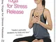 Everyday Yoga for Stress Release with Nadia Narain