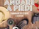 L'arte di andare a piedi. Camminare per strade e sentieri