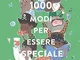 1000 modi per essere speciale. Ediz. a colori