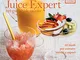 Juice expert. Un pieno di salute. 50 modi per estrarre succhi e sapori