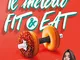 Il metodo Fit & Eat. 99 ricette create da me per lo sportivo sano e goloso