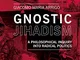 Gnostic jihadism. A philosophical inquiry into radical politics