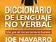 Diccionario de lenguaje no verbal/ The Dictionary of Body Language