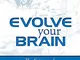 Evolve Your Brain: The Science of Changing Your Mind