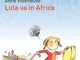 Lula va in Africa. Ediz. ad alta leggibilità