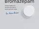 Bromazepam: What No One Will Tell You About.