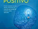Il Pensiero Positivo: Come cambiare la tua mente attraverso la crescita personale ed il po...