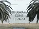 Fotografia come terapia. Attraverso le immagini di Luigi Ghirri