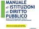 Manuale di istituzioni di diritto pubblico. Analisi di principi generali, istituti e probl...