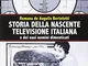 Storia della nascente televisione italiana e dei suoi uomini dimenticati