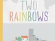 Two Rainbows